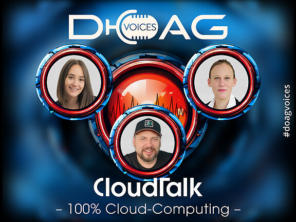 DOAG VOICES CloudTalk '100 % Cloud-Computing' – Portraits von Hanna Schwab, Dave Koenig und Katarina Medger, #doagvoices